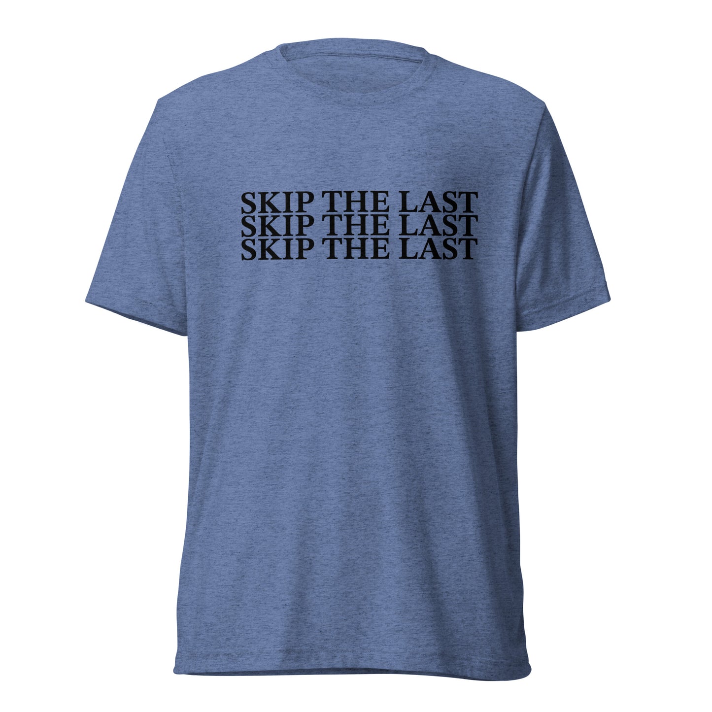 Two More Skip The Last "Skip the Last x3" blue unisex tri-blend t-shirt. Front view